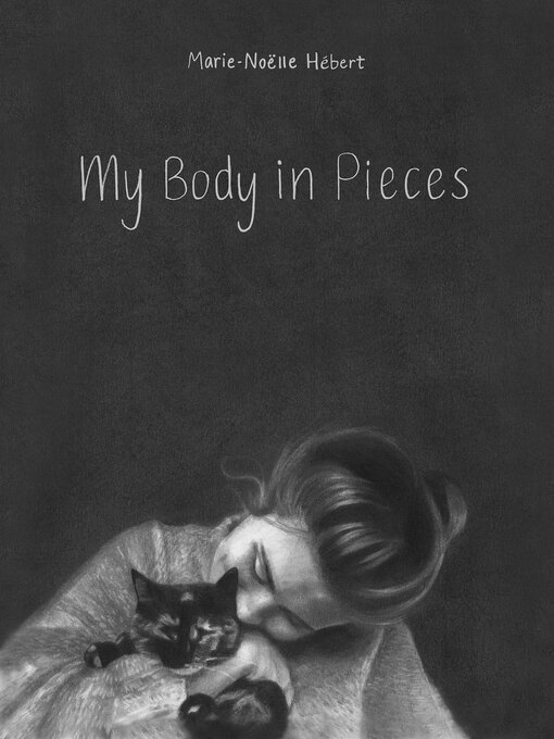 Title details for My Body in Pieces by Marie-Noëlle Hébert - Available